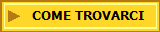 COME TROVARCI